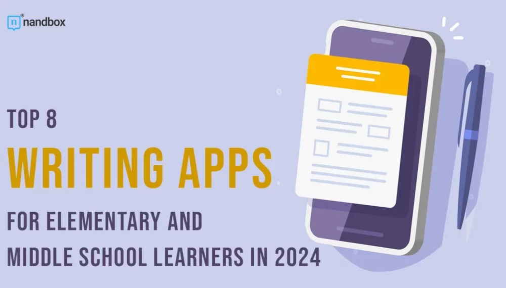 Top 8 Writing Apps for Elementary and Middle School Learners in 2024