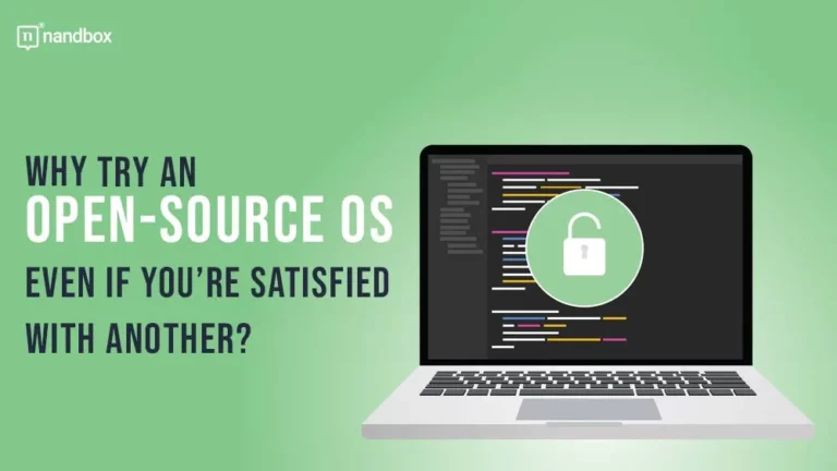 Why Try an Open-Source OS Even if You’re Satisfied With Another