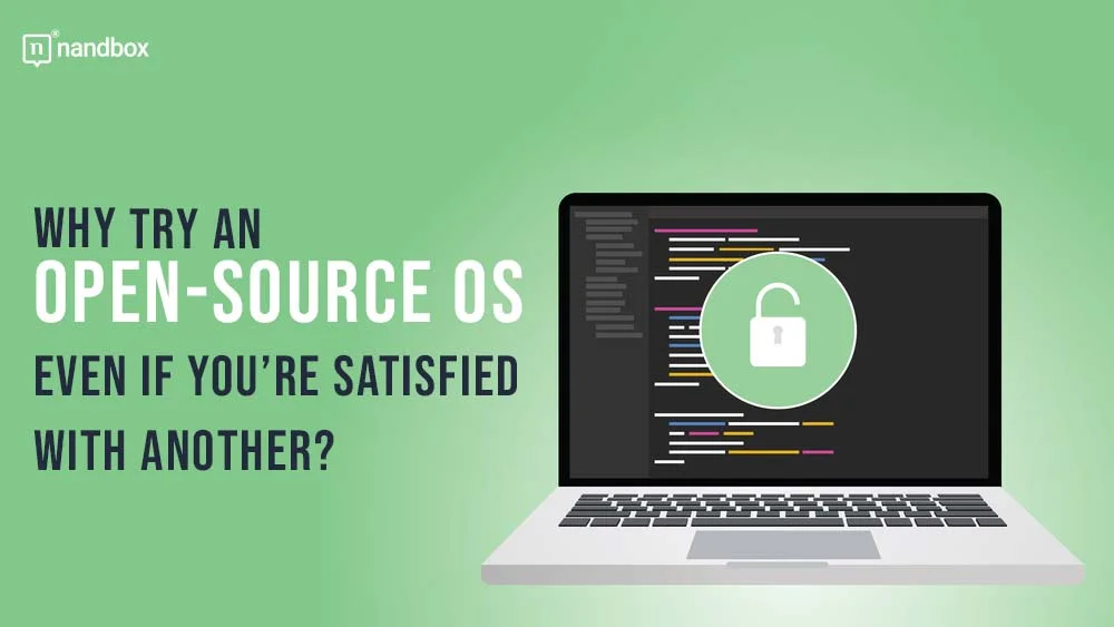 You are currently viewing Why Try an Open-Source OS Even if You’re Satisfied With Another?