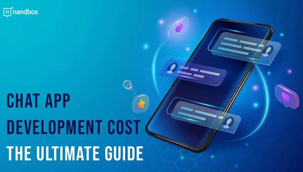 Chat App Development Cost: The Ultimate Guide