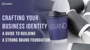 Read more about the article Crafting Your Business Identity: A Guide to Building a Strong Brand Foundation