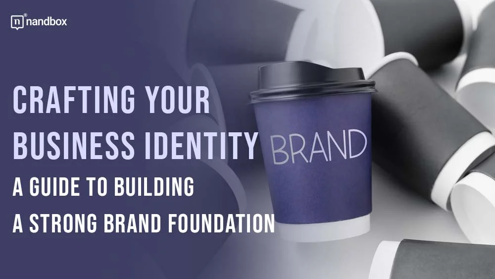 You are currently viewing Crafting Your Business Identity: A Guide to Building a Strong Brand Foundation