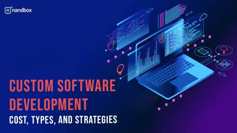 Custom Software Development Cost, Types, and Strategies