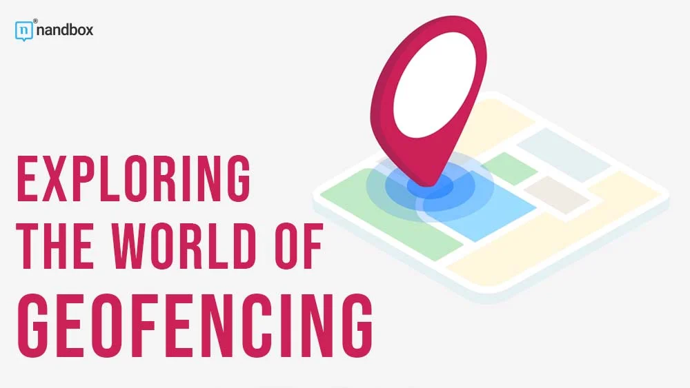 You are currently viewing Unlocking Geofencing: Advantages and Best Practices for Effective Implementation