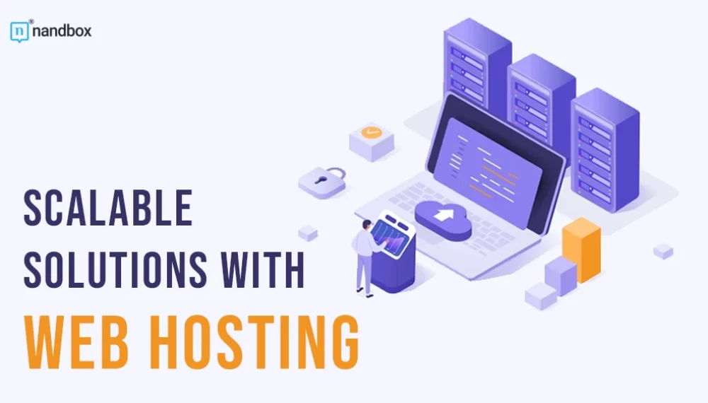 Future-Proof Your Website: Scalable Solutions With Web Hosting