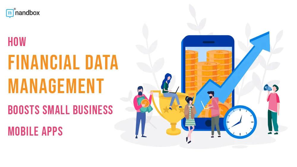 You are currently viewing How Financial Data Management Boosts Small Business Mobile Apps