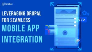 Read more about the article Leveraging Drupal for Seamless Mobile App Integration