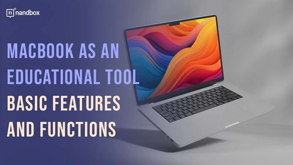 You are currently viewing MacBook as an Educational Tool: Basic Features and Functions