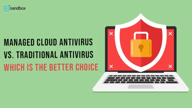 Managed Cloud Antivirus vs. Traditional Antivirus Which Is the Better Choice