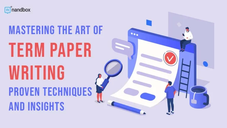 Mastering the Art of Term Paper Writing Proven Techniques and Insights