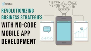 Read more about the article Transforming Business with No-Code Mobile App Development