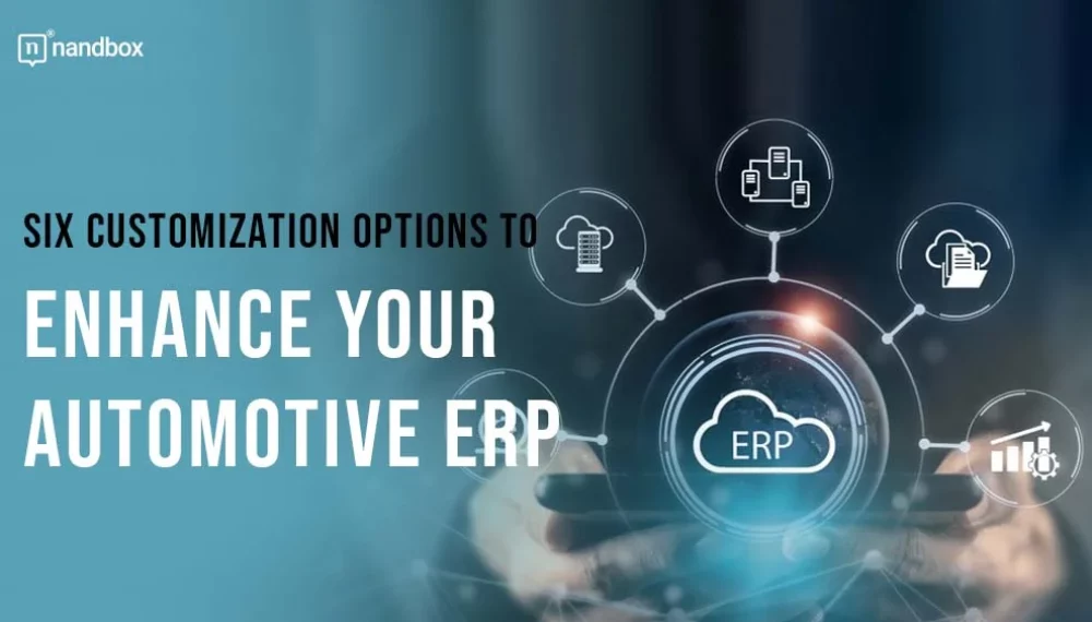 Six customization options to enhance your automotive ERP