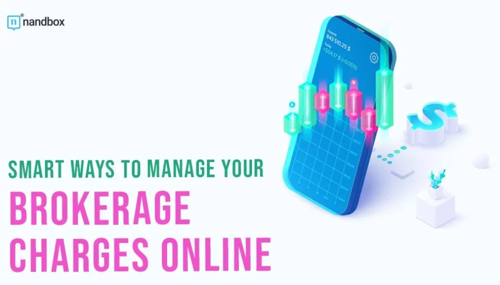 Smart Ways to Manage Your Brokerage Charges Online