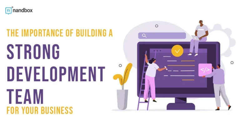 The Importance of Building a Strong Development Team for Your Business