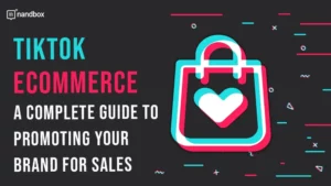 Read more about the article TikTok eCommerce: A Complete Guide to Promoting Your Brand for Sales