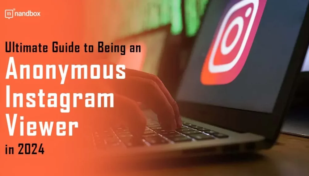 Ultimate Guide to Being an Anonymous Instagram Viewer in 2024