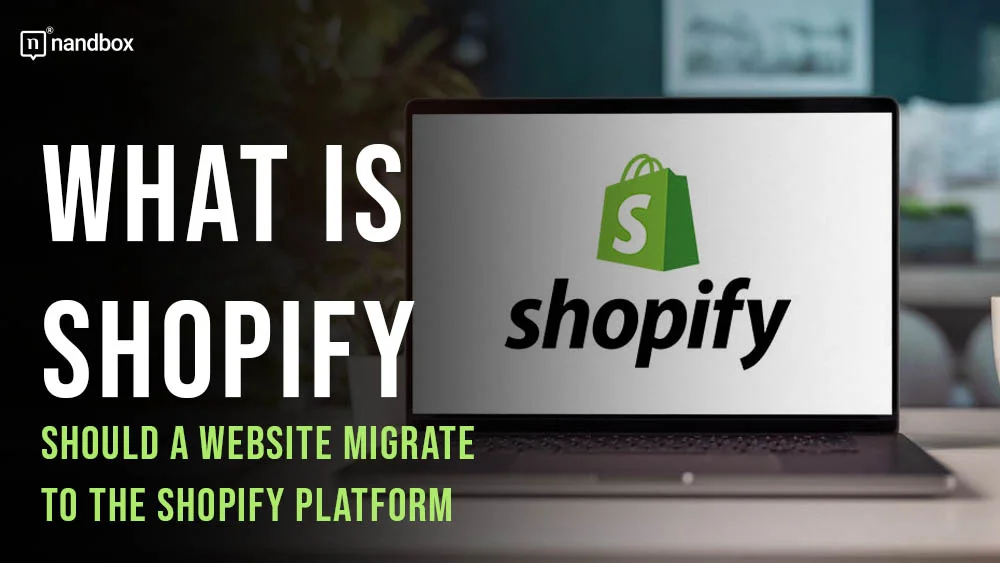 You are currently viewing What is Shopify? Should a website migrate to the Shopify platform?