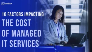 Read more about the article 10 Factors Impacting the Cost of Managed IT Services