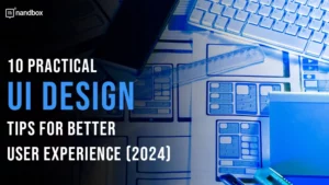 Read more about the article 10 Practical UI Design Tips for Better User Experience (2024)