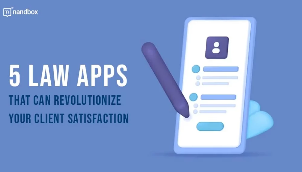 5 Law Apps That Can Revolutionize Your Law Firm’s Efficiency and Client Satisfaction