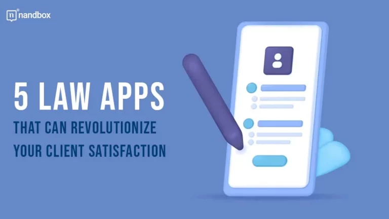 5 Law Apps That Can Revolutionize Your Client Satisfaction
