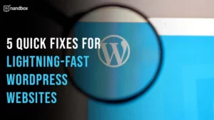 Read more about the article 5 Quick Fixes for Lightning-Fast WordPress Websites