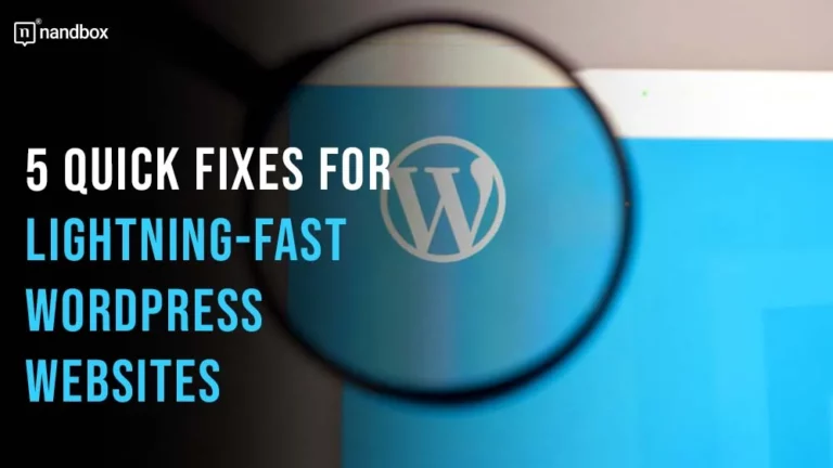 5 Quick Fixes for Lightning-Fast WordPress Websites