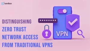 Read more about the article Distinguishing Zero Trust Network Access from Traditional VPNs