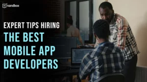 Read more about the article Expert Tips: Hiring the Best Mobile App Developers