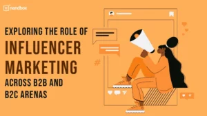Read more about the article Exploring The Role Of Influencer Marketing Across B2B And B2C Arenas