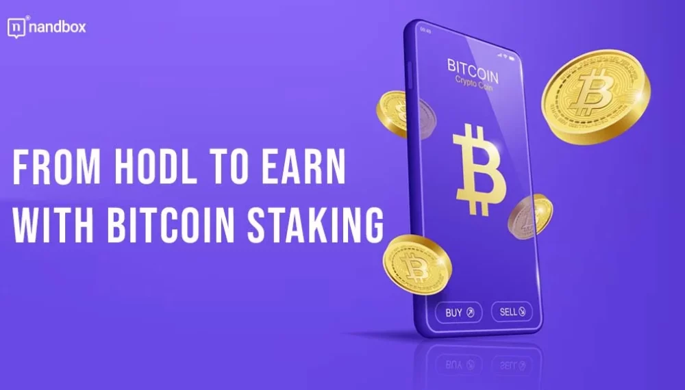 From HODL to Earn with Bitcoin Staking