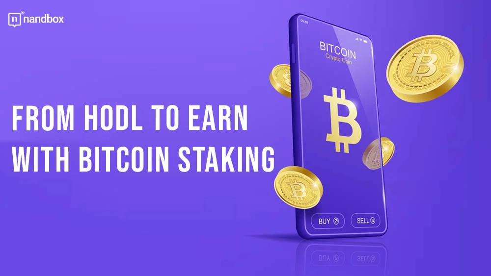 You are currently viewing From HODL to Earn with Bitcoin Staking