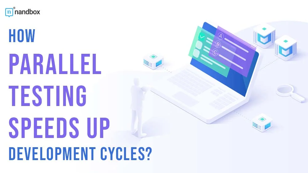 You are currently viewing How Parallel Testing Speeds Up Development Cycles?