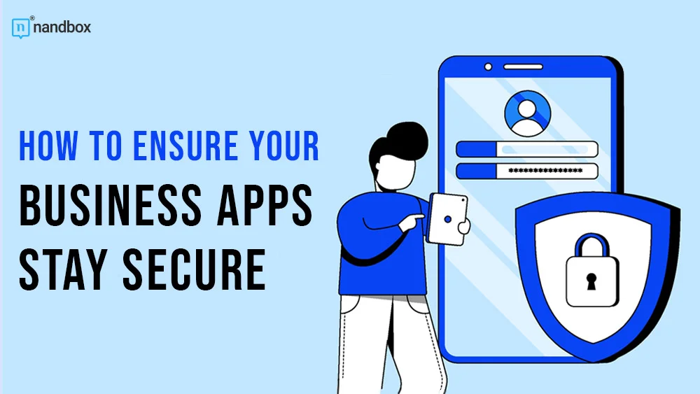 You are currently viewing How To Ensure Your Business Apps Stay Secure