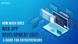 Read more about the article How much does web app development cost? A Guide For Entrepreneurs