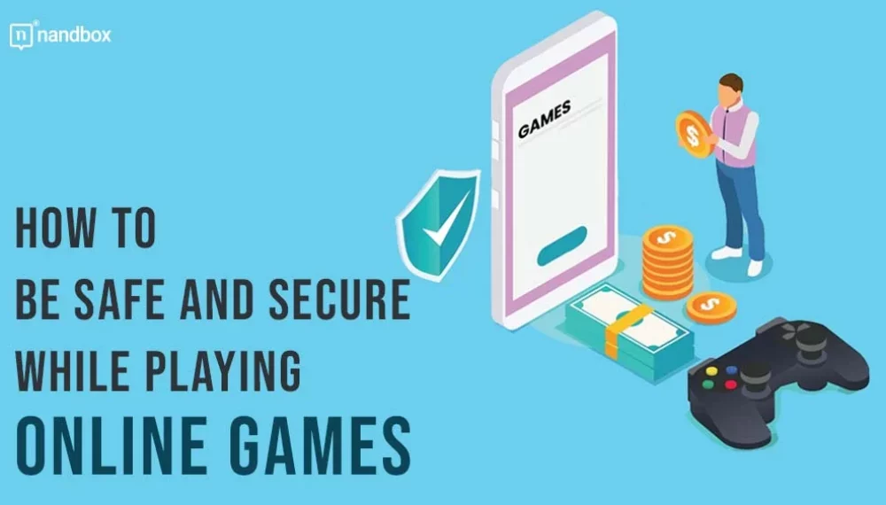 How to Be Safe and Secure While Playing Online Games?