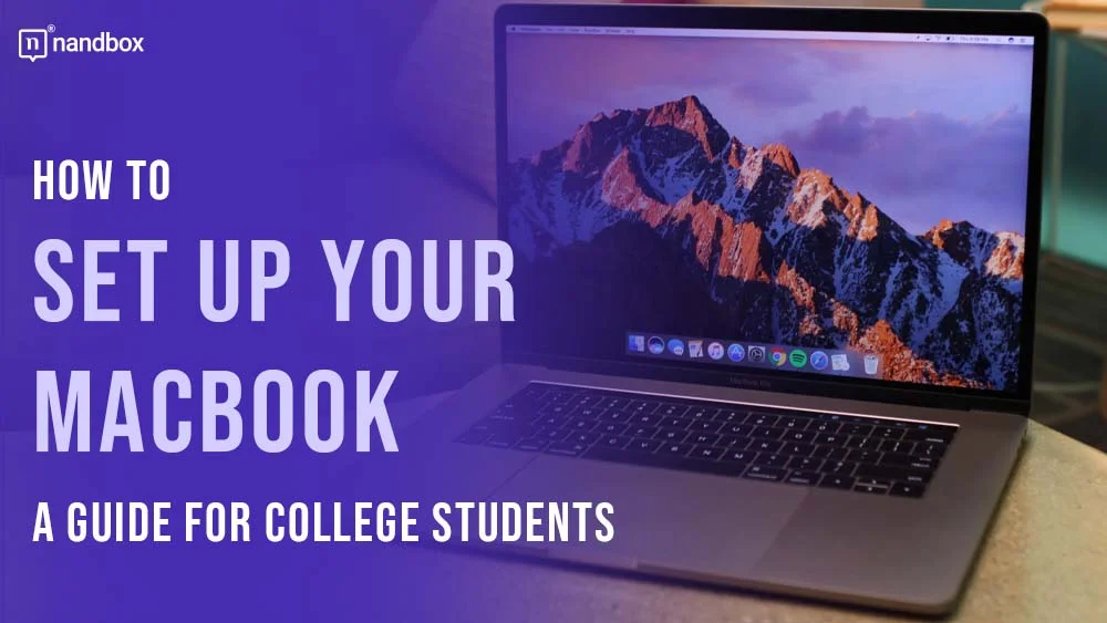 You are currently viewing How to Set Up Your MacBook: A Guide for College Students