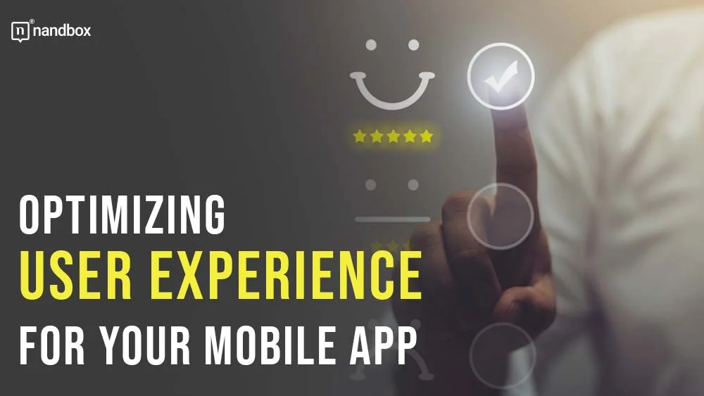 You are currently viewing Optimizing User Experience for Your Mobile App