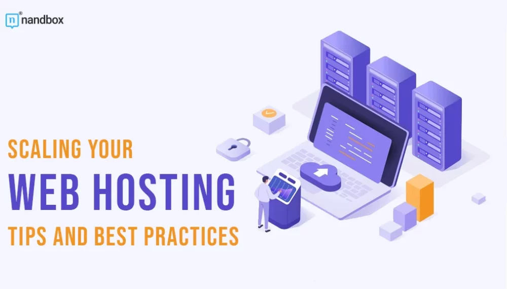 Scaling Your Web Hosting: Tips and Best Practices