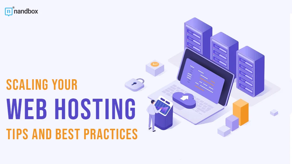 You are currently viewing Scaling Your Web Hosting: Tips and Best Practices