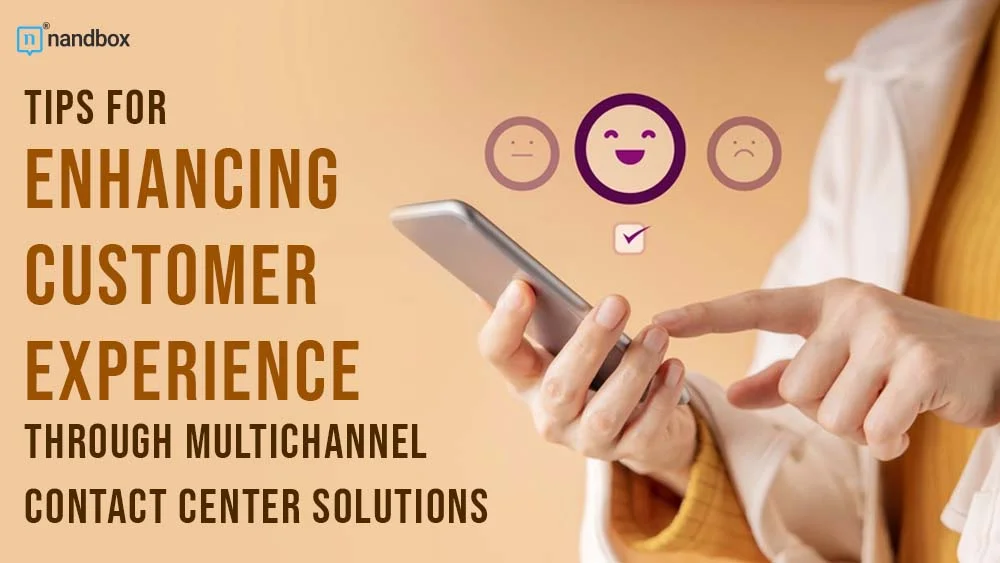 You are currently viewing Tips for Enhancing Customer Experience Through Multichannel Contact Center Solutions