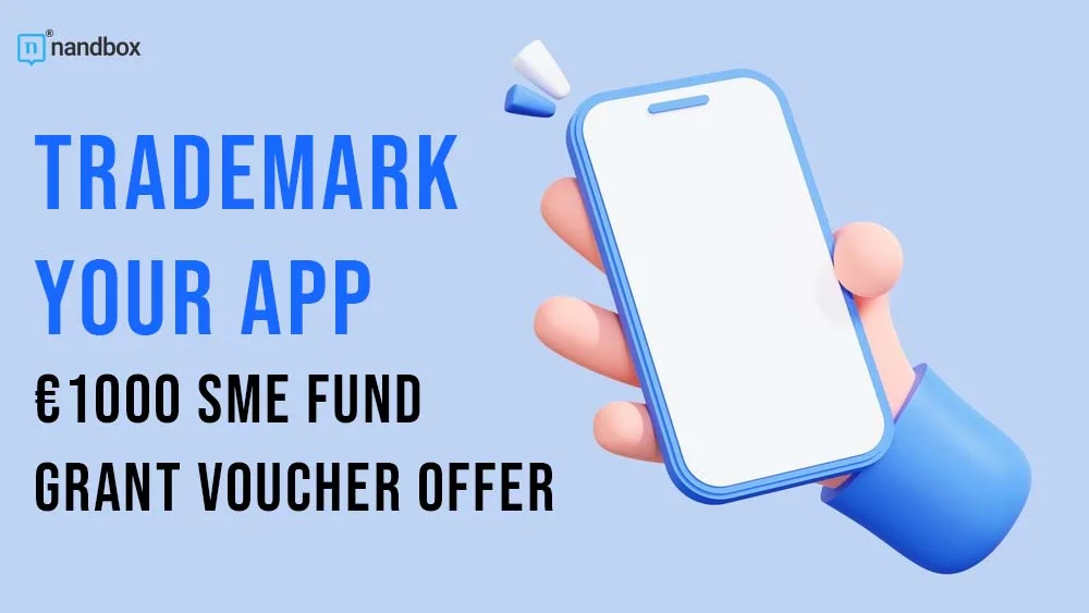 You are currently viewing Trademark Your App: €1000 SME FUND Grant Voucher Offer