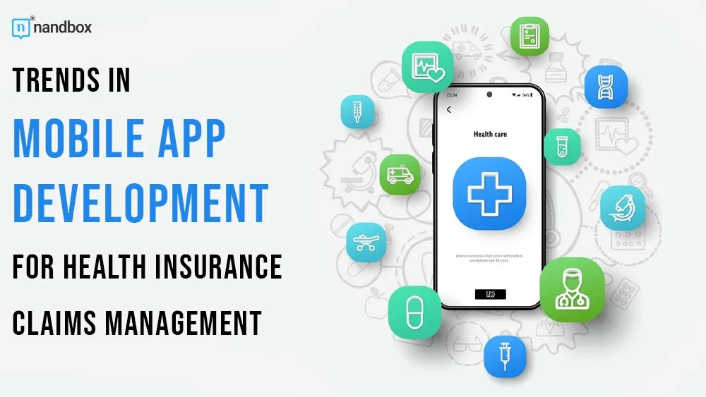 You are currently viewing The Future of Healthcare: Trends in Mobile App Development for Health Insurance Claims Management