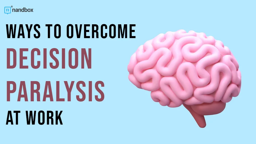 You are currently viewing Ways to Overcome Decision Paralysis at Work