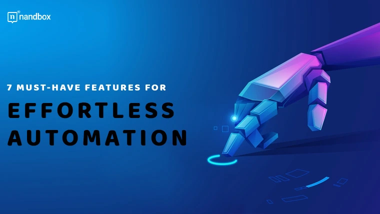 You are currently viewing 7 Must-Have Features for Effortless Automation