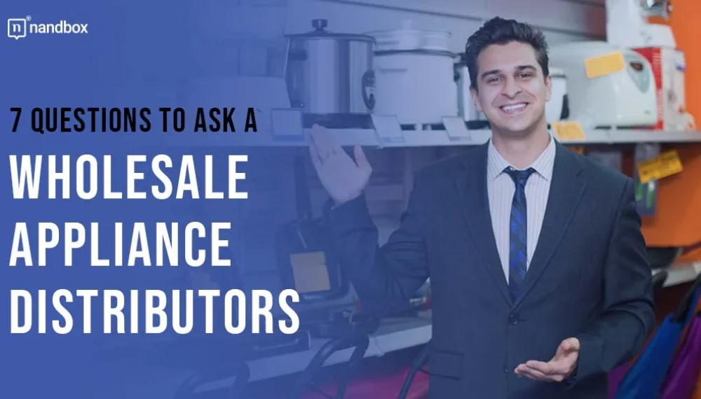 7 Questions to Ask a Wholesale Appliance Suppliers