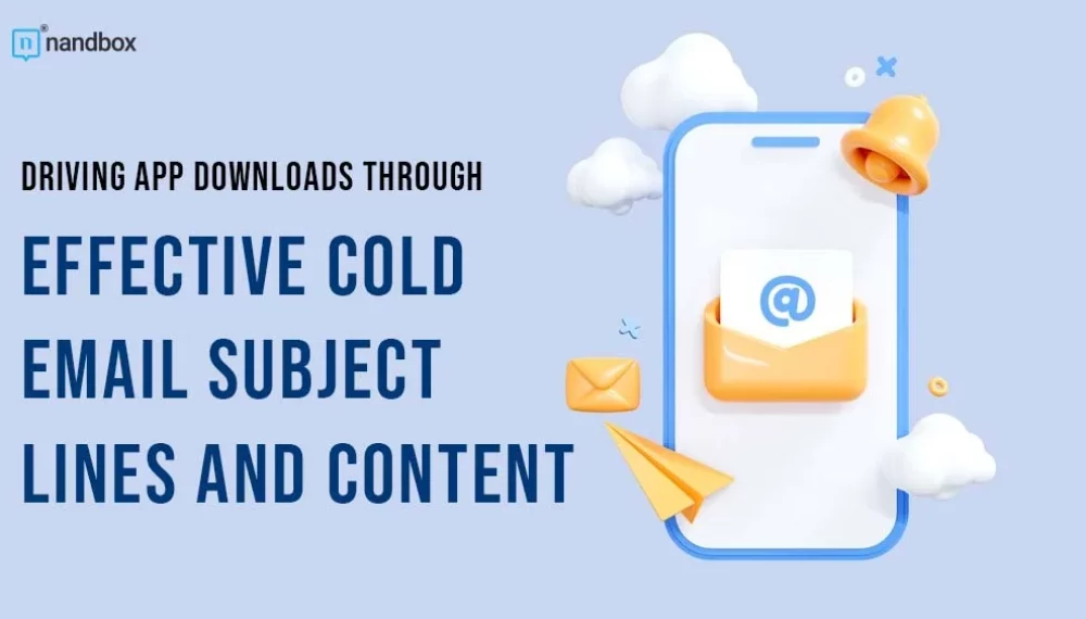 Driving App Downloads through Effective Cold Email Subject Lines and Content