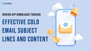 Read more about the article Driving App Downloads through Effective Cold Email Subject Lines and Content