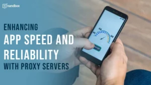 Read more about the article Enhancing App Speed and Reliability with Proxy Servers