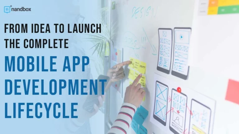 The Complete Mobile App Development Lifecycle